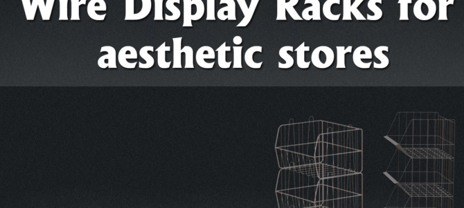 Wire Display Racks for aesthetic stores